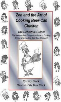 Paperback Zen and the Art of Cooking Beer-Can Chicken: The Definite Guide! Book