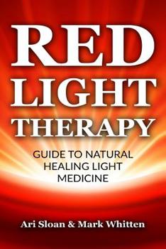 Red Light Therapy: Guide to Natural Healing Light Medicine