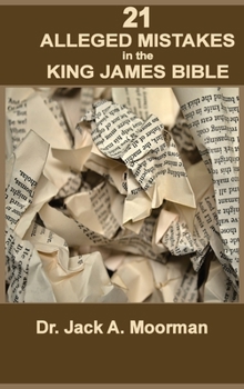 Hardcover 21 Alleged Mistakes in the King James Bible: For Example: Conies, Brass, and Easter Book