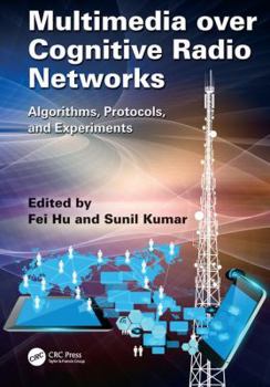 Paperback Multimedia over Cognitive Radio Networks: Algorithms, Protocols, and Experiments Book