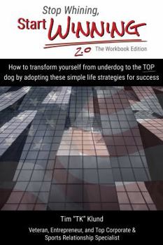 Paperback Stop Whining, Start Winning: 2.0 The Workbook Edition Book