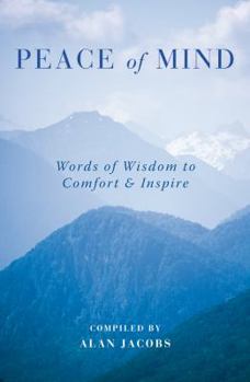 Hardcover Peace of Mind: Words of Wisdom to Comfort & Inspire Book