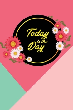 Today is the Day: Fitness Planner For Women: Sets, Reps, Weight Tracker, Stretch, Month, Week, Day, Workout log, Goals, Jogging Log, Food Journal, Calories, Notes (120 Pages, 6x9 in)