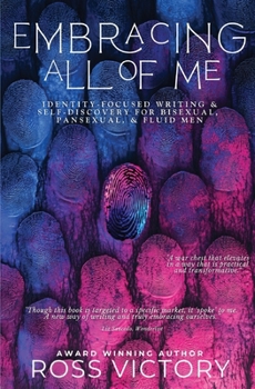Embracing All of Me: Identity-focused Writing and Self Discovery for Bisexual, Pansexual, and Fluid Men