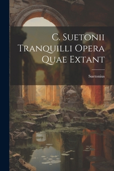 Paperback C. Suetonii Tranquilli Opera Quae Extant [Latin] Book