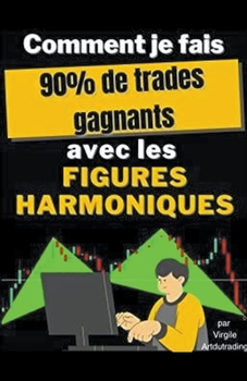 Paperback Comment je fais 90% de trades gagnants avec les Figures Harmoniques [French] Book