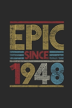 Epic Since 1948: Dotted Bullet Notebook (6" x 9" - 120 pages) ~ Birthday Themed Notebook for Daily Journal, Diary, and Gift