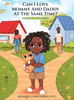 Hardcover Can I Love Mommy And Daddy At The Same Time: Charlie's Dilemma Book