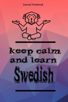 Keep Calm And Learn Swedish  Journal Notebook Sheet 9x6 Inches 120 Pages with bleed