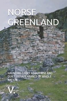 Paperback NORSE GREENLAND: HAUNTING STORY ABOUT RISE AND QUIET DISSAPEARANCE OF WHOLE NATION Book