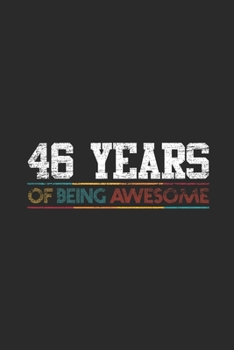 Paperback 46 Years Of Being Awesome: Dotted Bullet Grid Notebook / Journal (6 X 9 -120 Pages) - Birthday Gift Idea for Boys And Girls Book