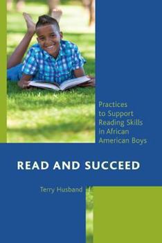 Hardcover Read and Succeed: Practices to Support Reading Skills in African American Boys Book