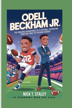 Paperback Odell Beckham Jr.: The Amazing Adventures of a Football Superstar From End Zone to Fashion Runway (A Biography Book For Kids) Book