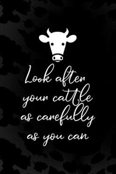 Look After Your Cattle As Carefully As You Can: Notebook Journal Composition Blank Lined Diary Notepad 120 Pages Paperback Black Animal Print Cow