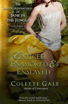 Paperback Enticed, Enamored & Enslaved: The Erotic Adventures of Jane in the Jungle, vol. 2 Book