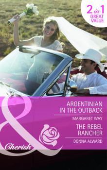 Argentinian in the Outback / The Rebel Rancher