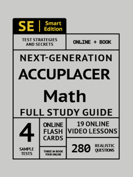 Paperback Accuplacer Math Full Study Guide: Complete Math Review, Online Video Lessons, 4 Full Practice Tests Book + Online, 280 Realistic Questions, Plus Onlin Book