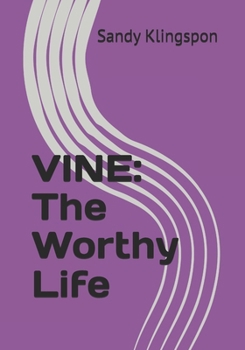 Paperback Vine: The Worthy Life Book