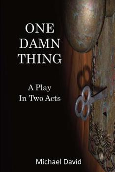 Paperback One Damn Thing: A Play in Two Acts Book