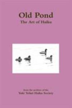 Paperback Old Pond: The Art of Haiku Book