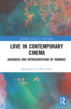 Hardcover Love in Contemporary Cinema: Audiences and Representations of Romance Book