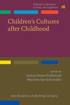 Hardcover Children's Cultures After Childhood (Children’s Literature, Culture, and Cognition, 16) Book