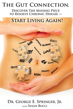 Paperback The Gut Connection: Discover the Missing Piece to Resolve Chronic Disease - START LIVING AGAIN! Book