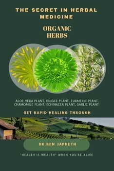 Paperback The Secret in Herbal Medicine: Organic Herbs Book