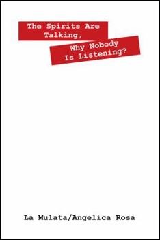 Paperback The Spirits are Talking, Why Nobody is Listening? Book