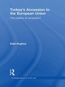 Turkey's Accession to the European Union: The Politics of Exclusion?