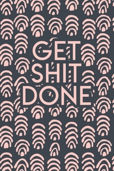 Paperback Get Shit Done: 2020 Dated Goal Planner Focus Weekly Monthly Book