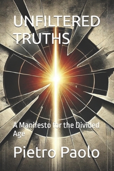 Paperback Unfiltered Truths: A Manifesto for the Divided Age Book