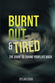 Paperback Burnt Out & Tired: The guide to taking your life back Book