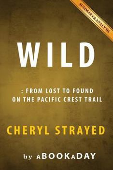 Paperback Wild: From Lost to Found on the Pacific Crest Trail (Oprah's Book Club 2.0 1) - Summary & Analysis Book