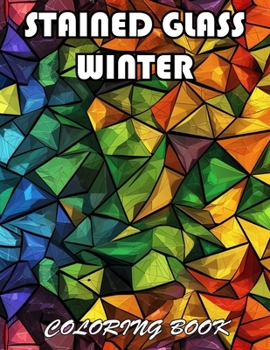 Stained Glass Winter Coloring Book: 100+ Fun And Easy Coloring Pages