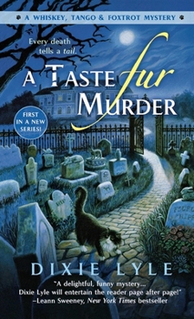 A Taste Fur Murder - Book #1 of the Whiskey, Tango & Foxtrot Mystery