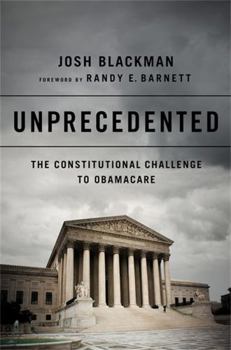 Hardcover Unprecedented: The Constitutional Challenge to Obamacare Book
