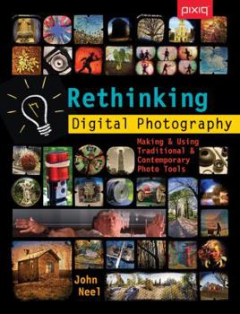 Paperback Rethinking Digital Photography: Making & Using Traditional & Contemporary Photo Tools Book