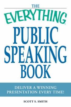 Paperback The Everything Public Speaking Book: Deliver a Winning Presentation Every Time! Book