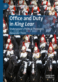 Hardcover Office and Duty in King Lear: Shakespeare's Political Theologies Book