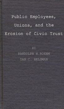 Hardcover Public Employees, Unions, and the Erosion of Civic Trust: A Study of San Francisco in the 1979s Book