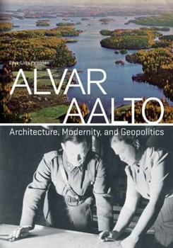 Hardcover Alvar Aalto: Architecture, Modernity, and Geopolitics Book