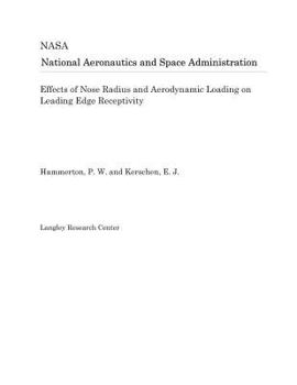 Paperback Effects of Nose Radius and Aerodynamic Loading on Leading Edge Receptivity Book