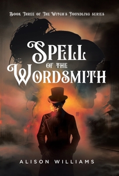 Spell of the Wordsmith - Book #3 of the Witch's Foundling