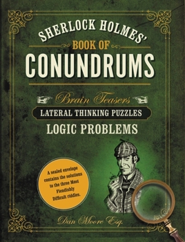 Hardcover Sherlock Holmes' Book of Conundrums: Brain Teasers, Lateral Thinking Puzzles, Logic Problems Book