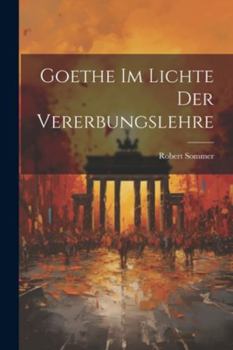 Paperback Goethe Im Lichte Der Vererbungslehre [German] Book