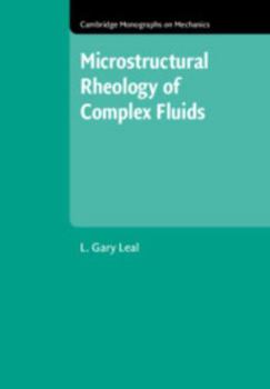 Hardcover Microstructural Rheology of Complex Fluids (Cambridge Monographs on Mechanics) Book