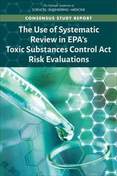 Paperback The Use of Systematic Review in Epa's Toxic Substances Control ACT Risk Evaluations Book