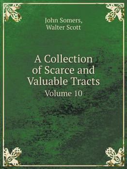 Paperback A Collection of Scarce and Valuable Tracts Volume 10 Book