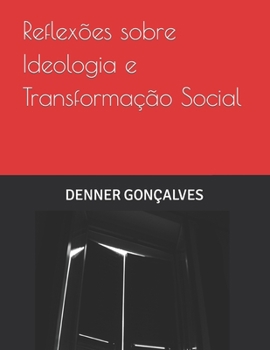 Reflexões sobre Ideologia e Transformação Social.